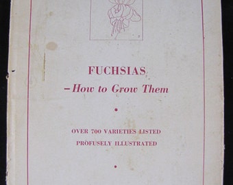 A to Z on Fuchsias // 1951 Hardback // California Fuchsia Society // How to choose and grow the Romantic Fuchsia