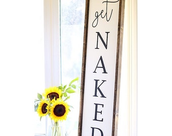 Large Get Naked - Vertical Handpainted and Framed Wooden Farmhouse Style Bathroom Bedroom Sign