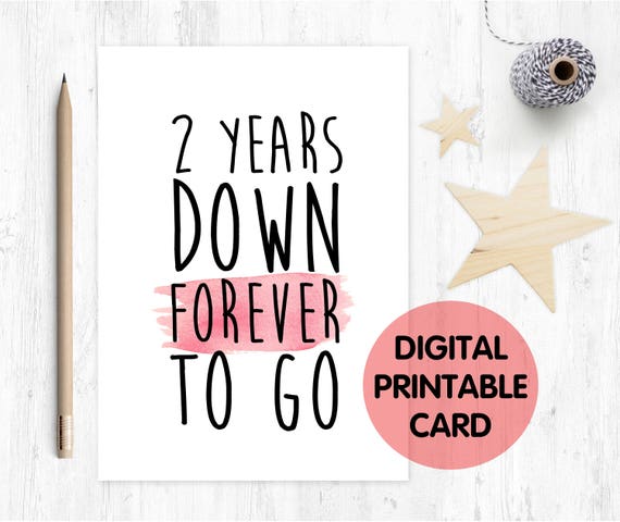 PRINTABLE 2nd anniversary card, 2nd wedding anniversary card, 2 years together, PRINTABLE valentines day card, 2 years down forever to go