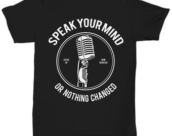 Speak Your Mind Or Nothing Changed T-shirt