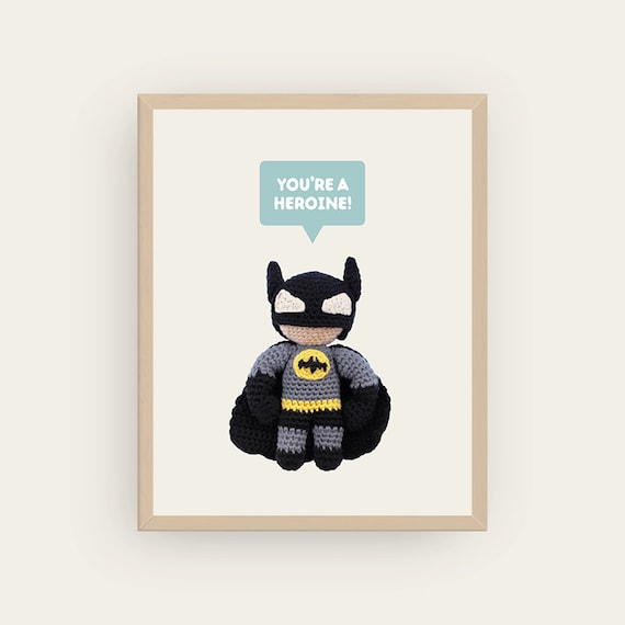 Batman: You're a Hero / Heroine! Amigurumis Prints.