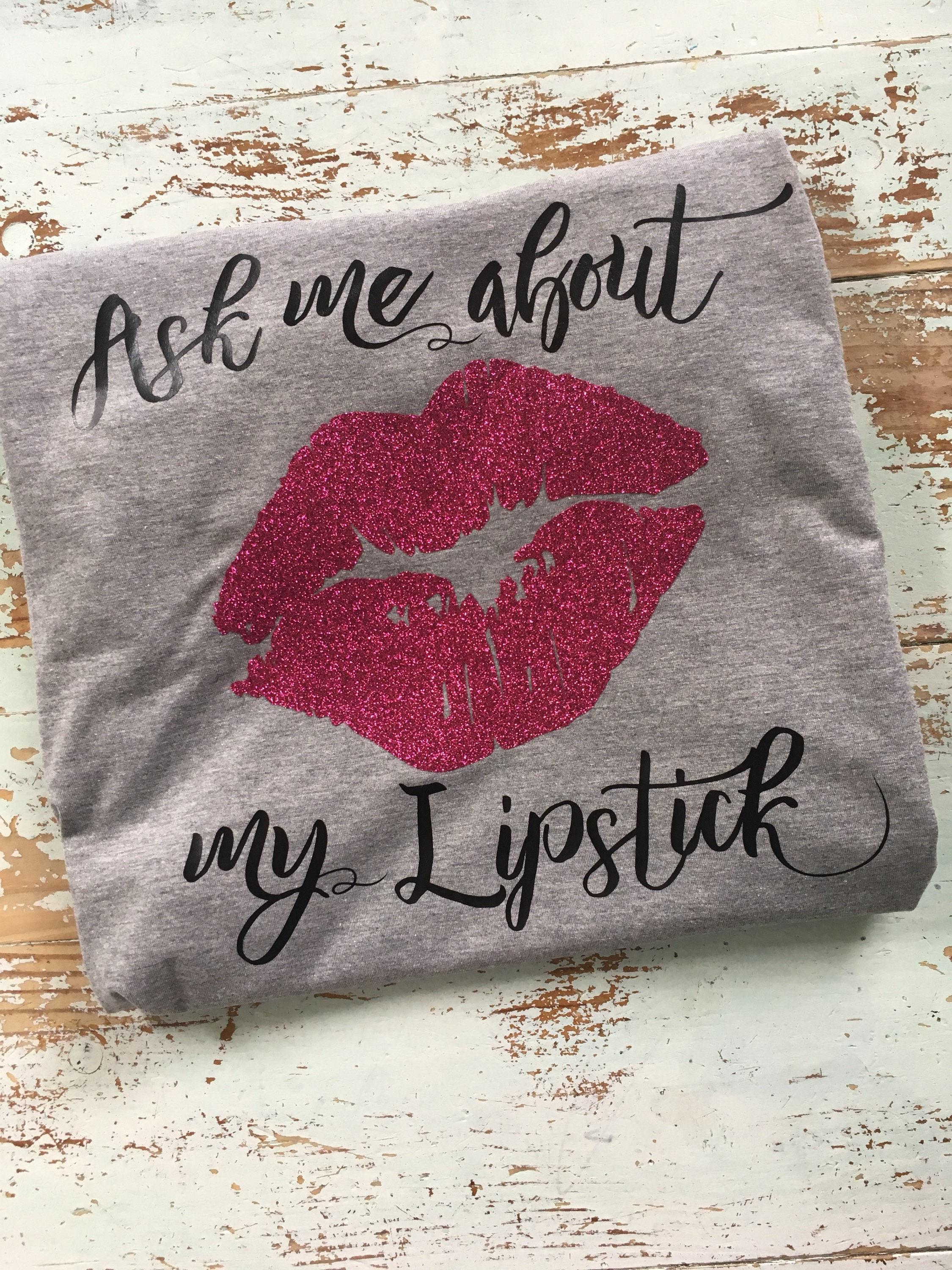 Ask Me About My Lipstick Lipstick Shirt VNeck Tank Crew
