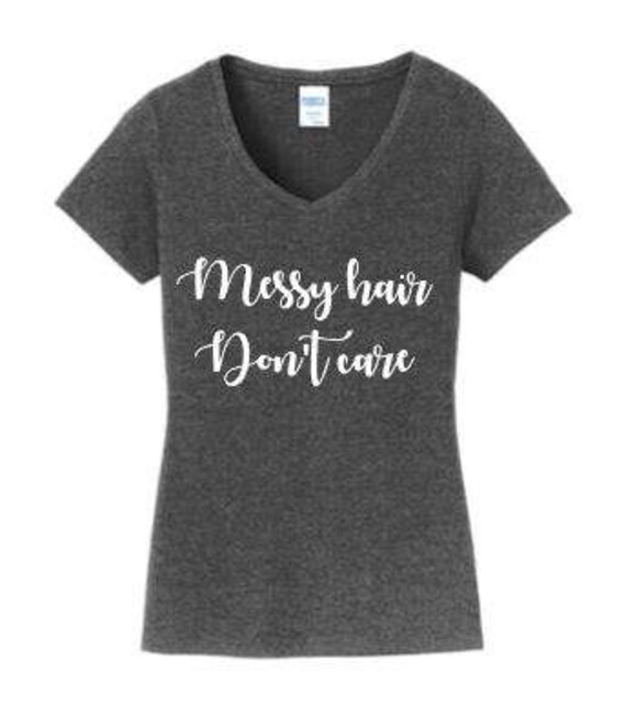 Messy hair don't care messy hair don't care t-shirt