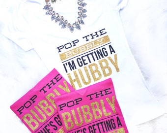 Pop the Bubbly I'm Getting A Hubby | Bridesmaid Shirts | Pop the Bubbly She's Getting a Hubby | Bridal Party Shirts | Pop the Bubbly