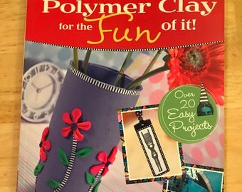 Polymer Clay for the Fun of It! by Kim Cavender