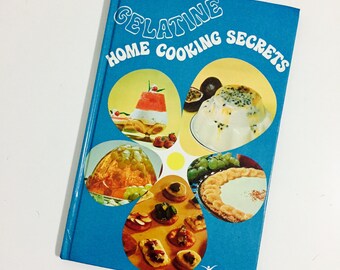 Gelatine Home Cooking Secrets Recipe Book Hardcover 1979 Edition Retro Cookery Jello Jelly Mold