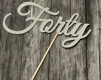 Forty Cake Topper - 40th word 40 Only Birthday Topper, Cake Topper, Birthday