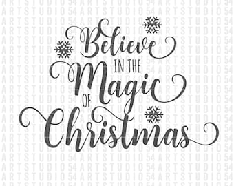 Believe in the Magic of Christmas Svg - Digital File - Clip Art - SVG, PNG, JPG, - Personal and Commercial Use - Artstudio54