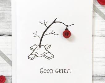 Good Grief/ Unique Holiday Card/ Cute Christmas Card/ Xmas Card/ Modern Christmas Card/ Christmas Card/ Charlie Brown Tree/ Button Card