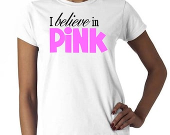 I Believe in PINK - Breast Cancer Awareness T-Shirt