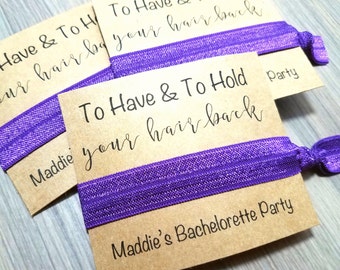 To Have and To Hold Your Hair Back Hair Tie Favors | Bachelorette Party Favors | Bachelorette Hair Ties | Bridesmaid Hair Tie Favors