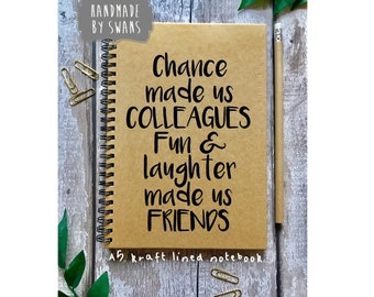 Colleague notebook, funny notebook, Gift for friend,lined notebook, Gift for writer, work colleague, chance made us, fun and laughter