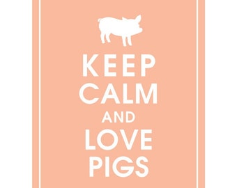 Keep Calm and LOVE PIGS - Art Print (Featured in Apricot Blush) Keep Calm Art Prints and Posters