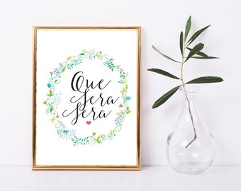Print – Que Sera Sera – Printable