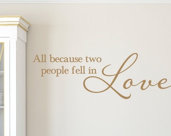 All because two people fell in love Family photo wall decal Foyer living room Entry way feature wall wording vinyl lettering, HH2091