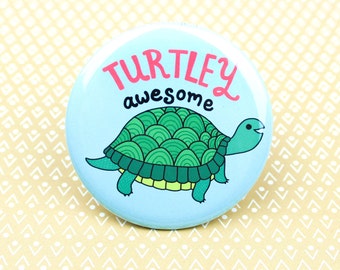 Turtle Pin Back Button Badge, Turtle Gift, Cute Turtle, Funny Pun, Turtle Pun, Funny Pun, Turtley Awesome Pin, Funny Animal Pun, Funny Pin