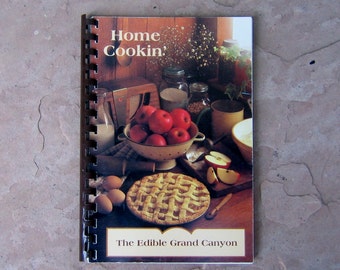 Home Cookin The Edible Grand Canyon Cookbook, Grand Canyon Arizona Cookbook, 1995 Vintage Cookbook