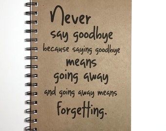 Never Say Goodbye, Peter Pan Quote, Peter Pan, Wendy, Peter Pan Notebook, Goodbye Gift,Going away Gift, Friends, Notebook, gift, Forgetting
