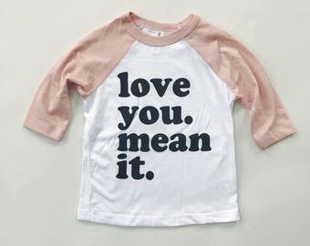 Love you. Mean it. - Baseball raglan tee - Baby and Toddler