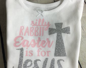 Silly Rabbit Easter Is For Jesus Shirt