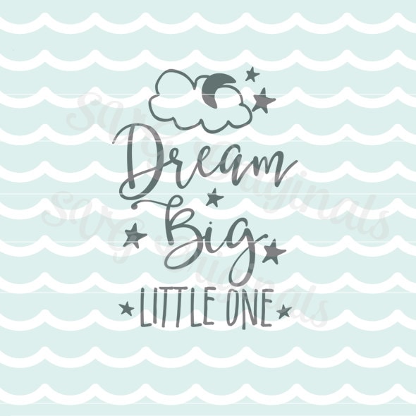 Download Dream big little one SVG Baby SVG Vector File. Cute for so
