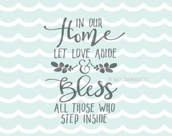In Our Home Let Love Abide SVG File. Cricut Explore & more. Bless All Those Who Come Inside Quote Blessing Welcome SVG