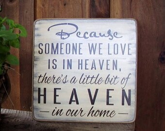 Because Someone We Love Is In Heaven There's A Little Bit Of Heaven In Our Home, In loving Memory, Heaven Quote, Memorial Sign, Wood Signs