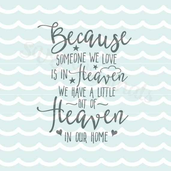 Download Heaven SVG Because Someone We Love is in Heaven SVG. Cricut