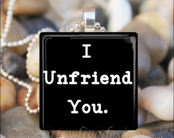 I UNFRIEND YOU Sarcastic Facebook Saying Funny Humorous Sassy Glass Tile Pendant Necklace Keyring