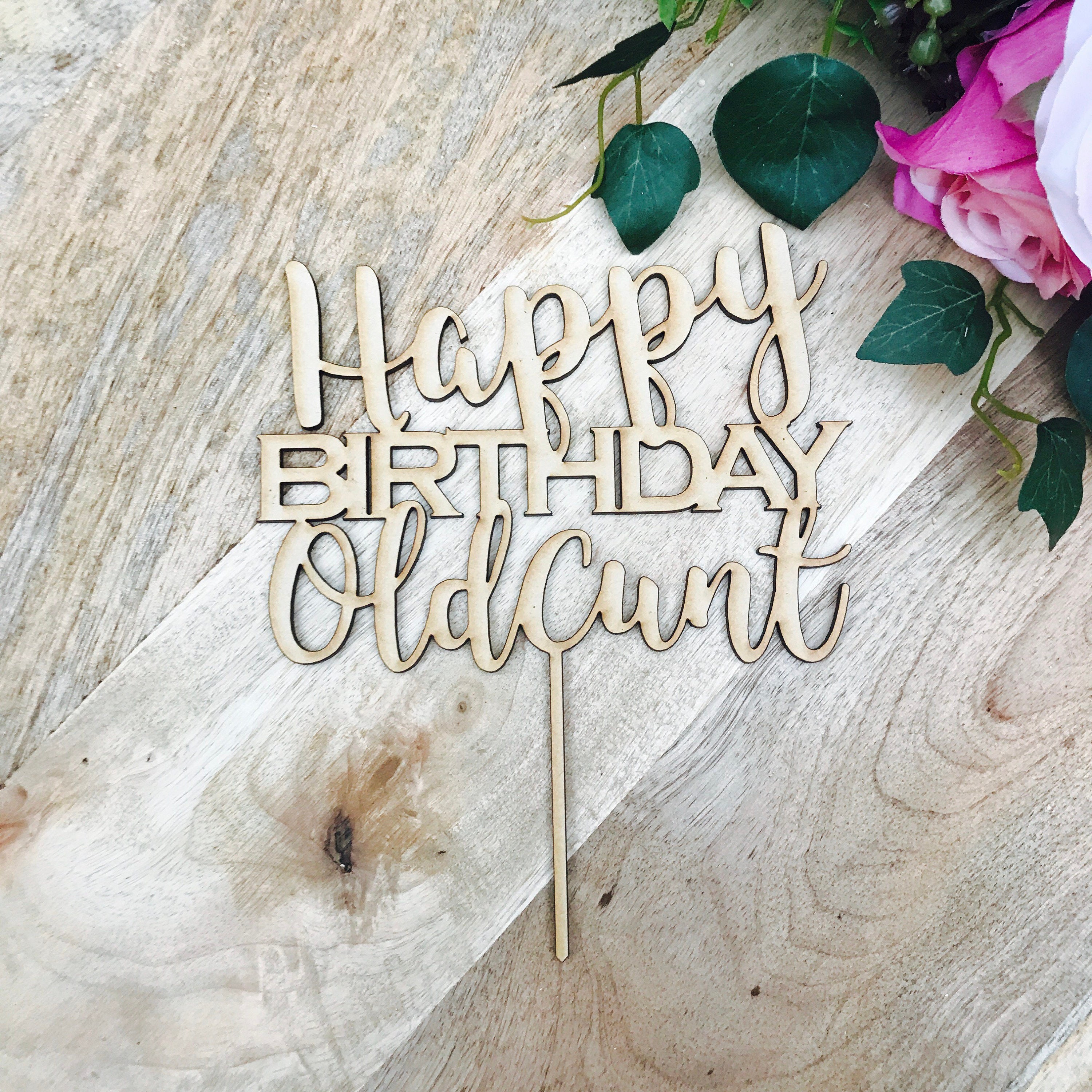 Happy Birthday Old Cunt Birthday Cake Birthday Cake Topper Cake