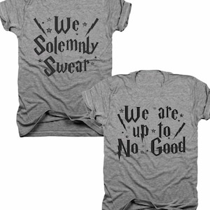 we solemnly swear we are up to no good shirts