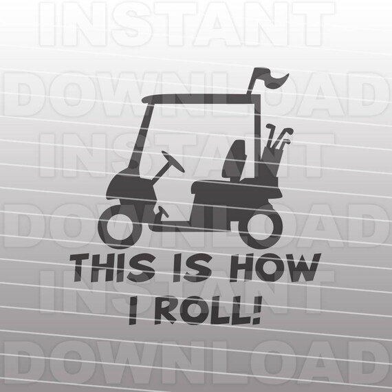 Golf Cart SVG FileGolfer svgThis is How I Roll SVGFunny