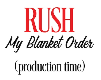 Rush My Blanket Production Time, Rush Order, Speed Up Production