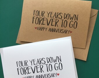 Four years down, forever to go. Happy Anniversary Card and Envelope. White and Kraft Cards Available