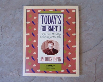 Today's Gourmet II Light and Healthy Cooking for the '90s by Jacques Pepin, 1992 Jacques Pepin Cookbook, Vintage Cookbook