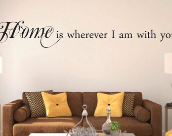 Home is wherever I am with you Vinyl Wall Decal - Home Vinyl Wall Decal Quote - Travel Vinyl Decal - Love Family Vinyl Decal