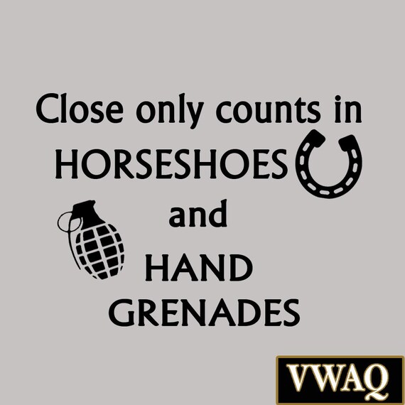 Close Only Counts In Horseshoes and Hand Grenades Wall Decal