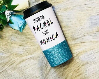 you're the monica to my rachel glitter dipped travel mug, coffee mug, friends tv show, best friends gifts, cute gifts, glitter dip, tumbler