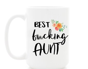 Best F*cking Aunt mug. Funny Aunt Gift, Coffee Mug, Gifts for Aunts, Funny Aunt Present, Aunt Birthday, Can be personalized Auntie.