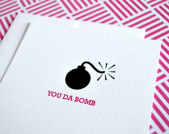 You Da Bomb : Letterpress Notecard