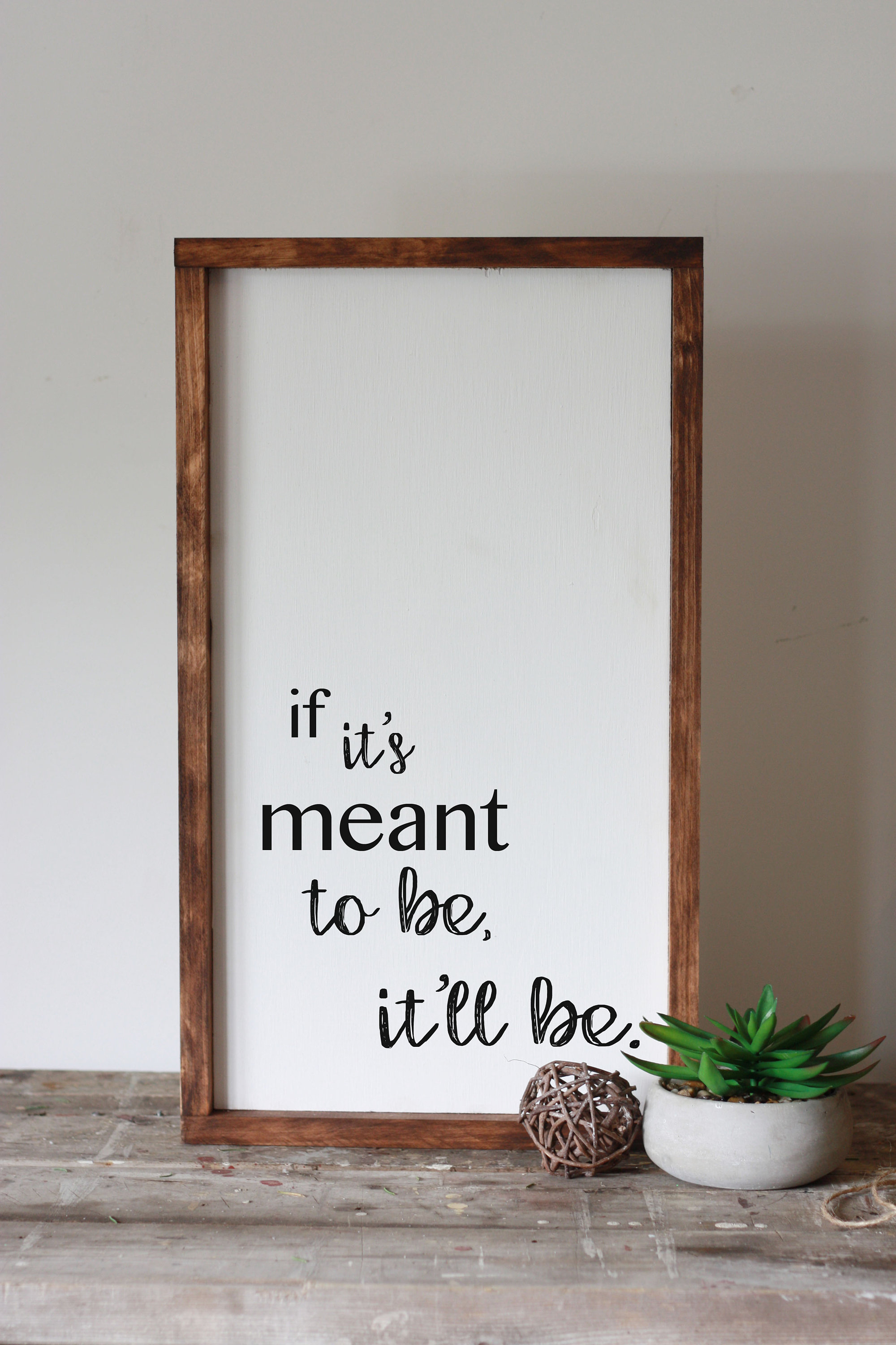 if it's meant to be It will be wood sign framed modern