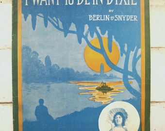 Vintage Sheet Music – I Want to be in Dixie by Berlin and Snyder copyright 1911