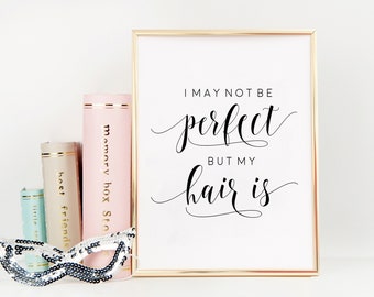 PERFECT HAIR QUOTE,Salon Decor,Salon Decal,Fashion Print,Salon Wall Art,hair Salon Decor,Salon Sign,Quote Prints,Quote Printable,Fashionista
