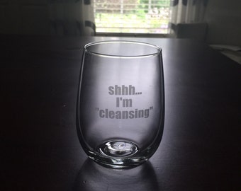 ONE Funny Etched stemless Wine Glass, "shhh, I'm cleansing."