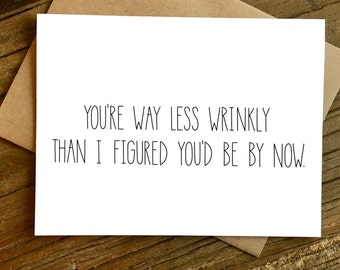 Funny Birthday Card - Birthday Card - Friend Birthday - Way Less Wrinkly.