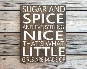 Sugar and spice and everything nice thats what little girls are made of