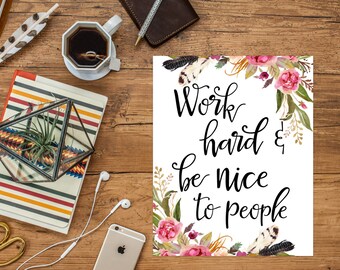 Work Hard and Be Nice to People Printable Art Print, 11x14, 8x10, 5x7, Be Kind Printable, Work Hard Poster, Boss Lady, Office Decor, Success