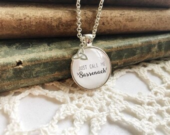 Handmade Just Call Me Sassenach Outlander Jamie Fraser Claire Randall Quote Necklace, Diana Gabaldon