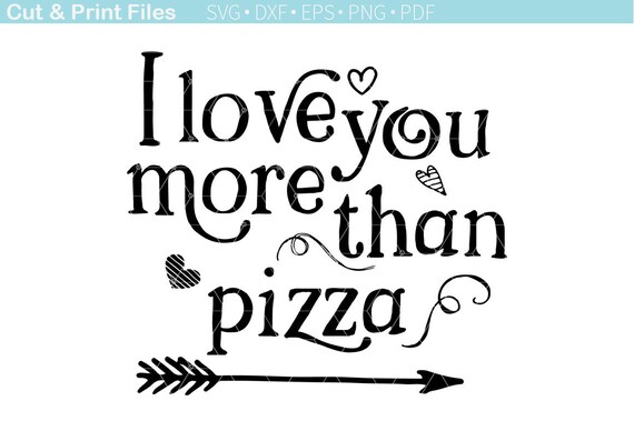 I Love You More Than Pizza Svg Cut File Valentines Day Quotes Couple Funny Quotes Cutting File For Couples Marriage Quote Pizza Quotes
