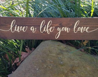 Live a life you love wood sign, Housewarming Gift, Birthday gift, Inspirational Gift, Gift for her, boho gift, Rustic decor, Teacher Gift